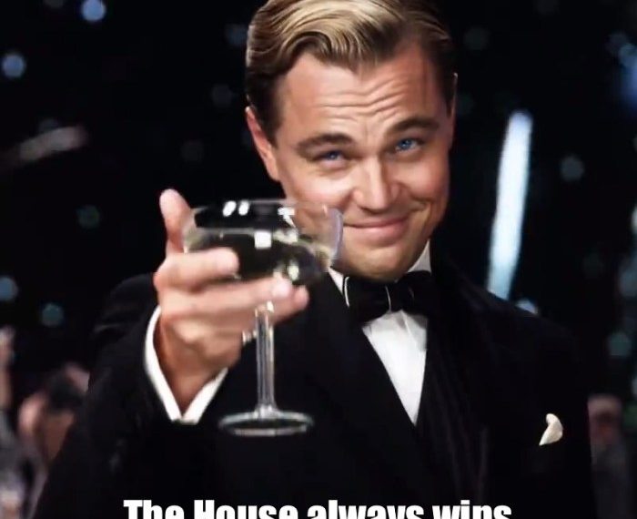 The house always wins v