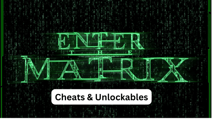 Matrix enter cheats walkthroughs tips