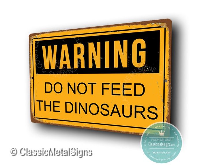 Do not feed the dinosaurs