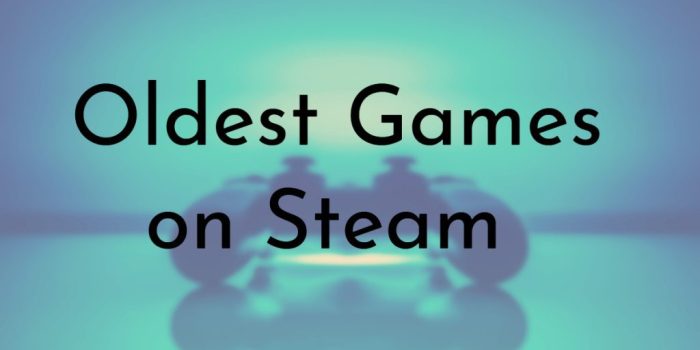 Steam games oldest entertainment