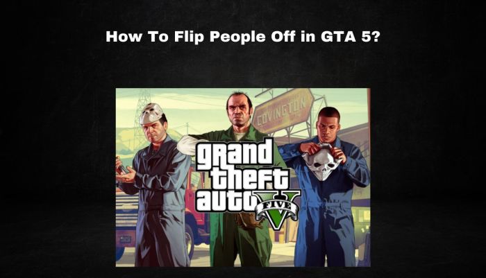 How to flip off in gta 5