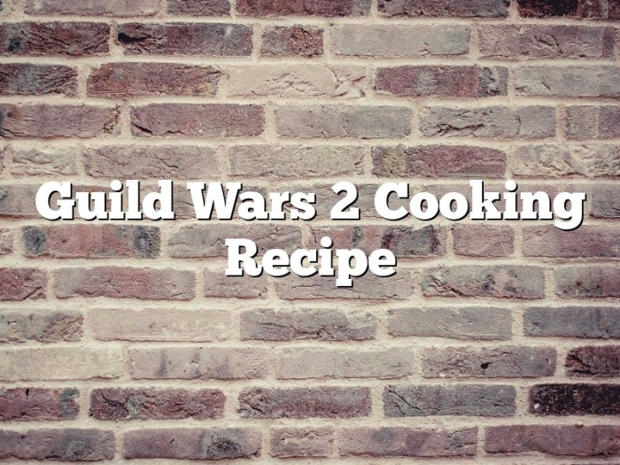 Cooking guild wars guide chef leveling