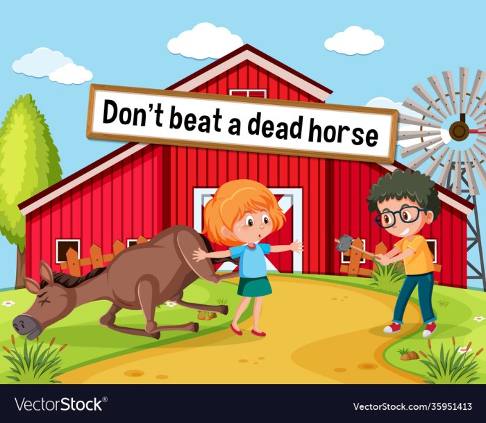 Dont saddle a dead horse