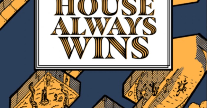 The house always wins ii