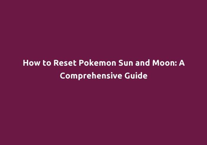 How do i reset pokemon sun