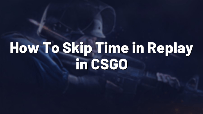 How to skip replay in csgo