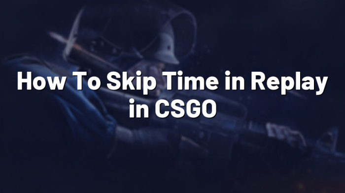 How to skip in csgo replay