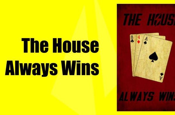 The house always wins ii